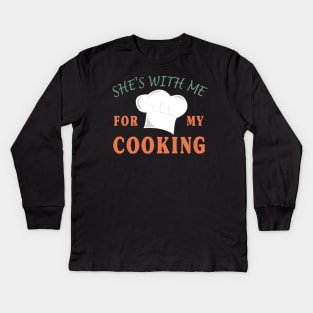 Gift for Husband | She's with me for my Cooking Kids Long Sleeve T-Shirt